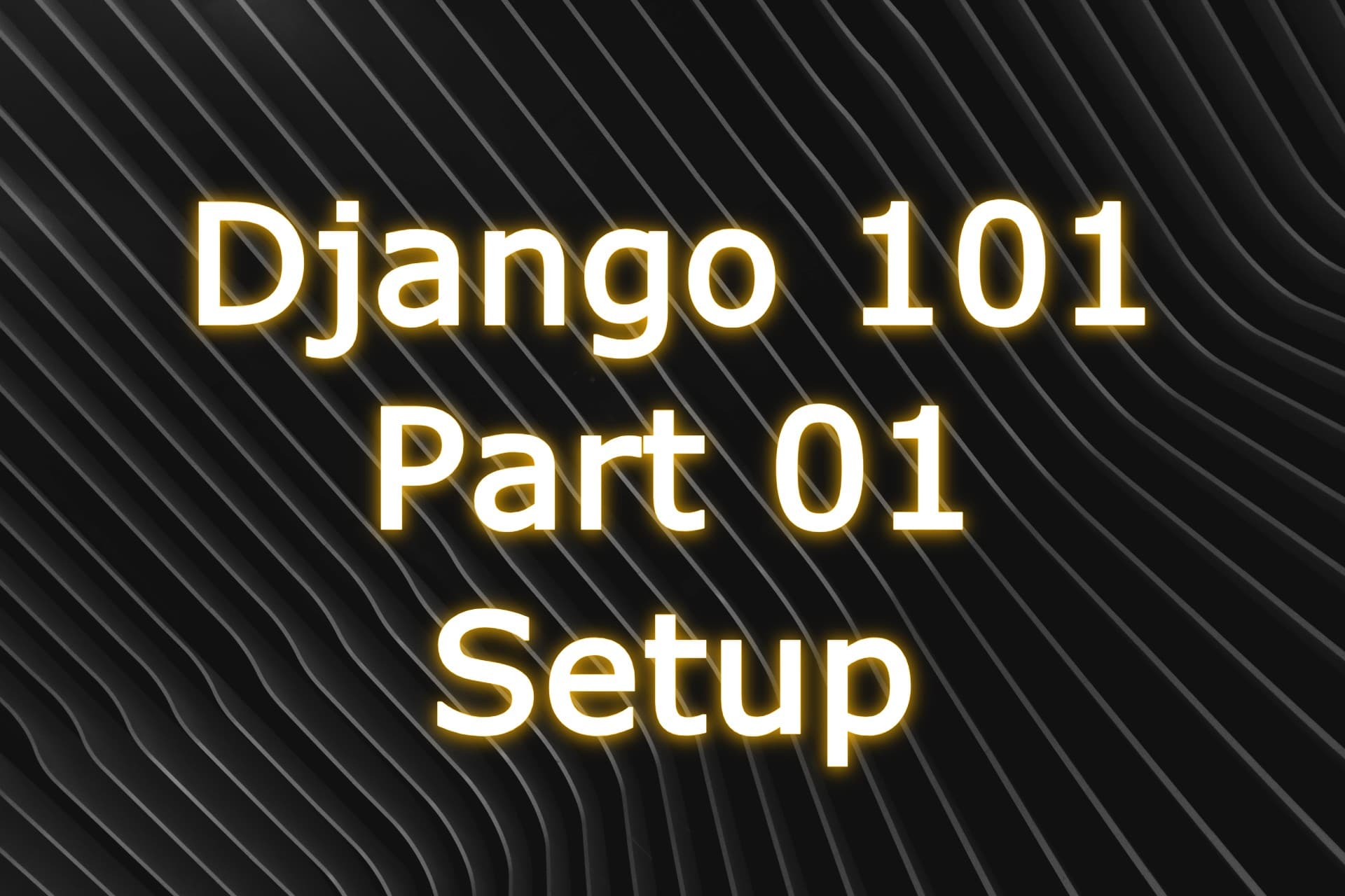 Django 101 CRUD: Todo Project - Part 01 Setup